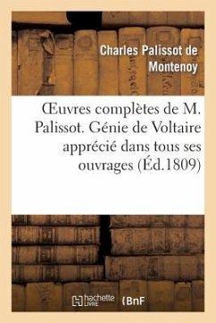 Oeuvres Complètes de M. Palissot. Génie de Voltaire Apprécié Dans Tous Ses Ouvrages - Palissot De Montenoy, Charles