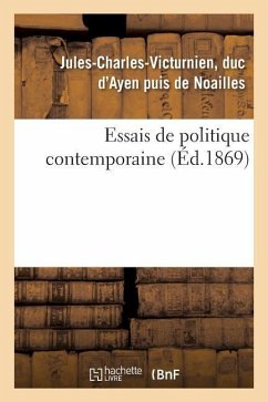 Essais de Politique Contemporaine - De Noailles-J-C-V