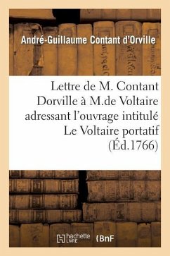 Lettre de M. Contant Dorville À M. de Voltaire - Contant d'Orville, André-Guillaume