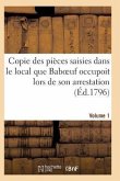 Copie Des Pièces Saisies Dans Le Local Que Baboeuf Occupoit Lors de Son Arrestation Volume 1