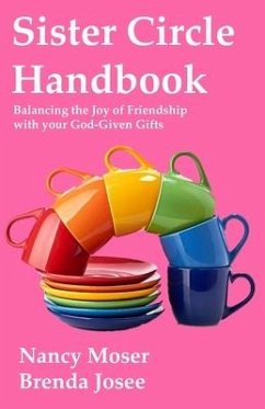 Sister Circle Handbook: Balancing the Joy of Friendship with Your God-GIven Gifts - Josee, Brenda; Moser, Nancy