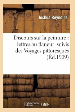 Discours Sur La Peinture: Lettres Au Flaneur Suivis Des Voyages Pittoresques - Reynolds-J