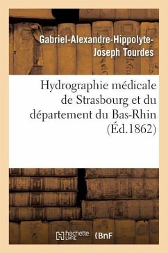 Hydrographie Médicale de Strasbourg Et Du Département Du Bas-Rhin - Tourdes, Gabriel-Alexandre-Hippolyte-Joseph; Stoeber, Victor