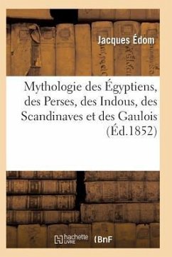 Mythologie Élémentaire Contenant Un Précis de la Mythologie Des Égyptiens 2e Édition - Edom-J