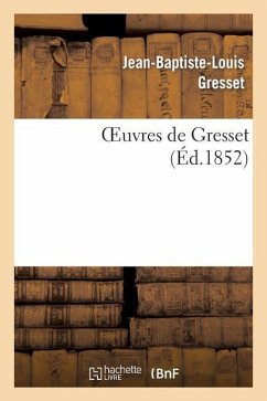 Oeuvres de Gresset (Éd.1852) - Gresset, Jean-Baptiste-Louis