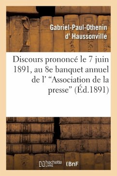 Cover Discours Prononcé Le 7 Juin 1891, Au 8e Banquet Annuel de l''Association de la Presse