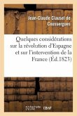 Quelques Considérations Sur La Révolution d'Espagne Et Sur l'Intervention de la France