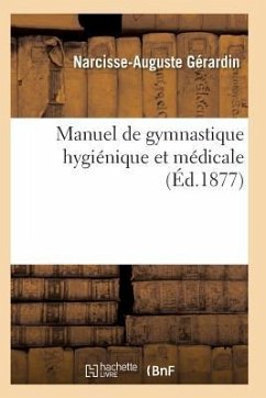 Manuel de Gymnastique Hygiénique Et Médicale - Gerardin-N-A
