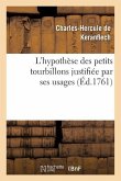 L'Hypothèse Des Petits Tourbillons Justifiée Par Ses Usages, Où l'On Fait Voir Que La Physique