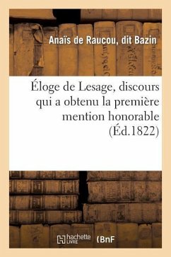 Éloge de Lesage, Discours Qui a Obtenu La Première Mention Honorable: , Au Jugement de l'Académie Française, Le 15 Août 1822 - Bazin, Anais