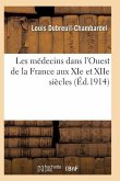 Les Médecins Dans l'Ouest de la France Aux XIE Et Xiie Siècles