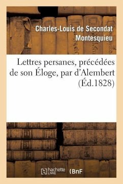 Lettres Persanes, Précédées de Son Éloge, Par d'Alembert - Montesquieu