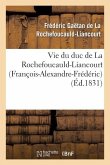 Vie Du Duc de la Rochefoucauld-Liancourt (François-Alexandre-Frédéric)