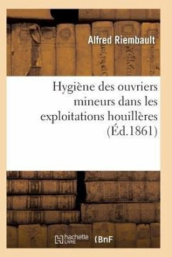 Hygiène Des Ouvriers Mineurs Dans Les Exploitations Houillères - Riembault-A