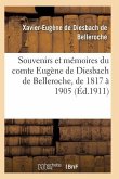 Souvenirs Et Mémoires Du Comte Eugène de Diesbach de Belleroche, de 1817 À 1905