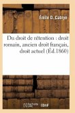 Du Droit de Rétention: Droit Romain, Ancien Droit Français, Droit Actuel