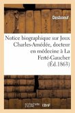 Notice Biographique Sur Joux Charles-Amédée, Docteur En Médecine À La Ferté-Gaucher: , Lue Dans La Séance Du 4 Mai 1863