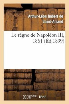 Le Règne de Napoléon III, 1861 - Imbert de Saint-Amand, Arthur-Léon