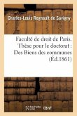 Faculté de Droit de Paris. Thèse Pour Le Doctorat Des Biens Des Communes