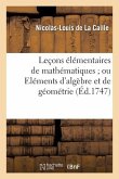 Leçons Élémentaires de Mathématiques Ou Élémens d'Algèbre Et de Géométrie
