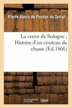 La veuve de Sologne Histoire d'un couteau de chasse - de Ponson Du Terrail-P a