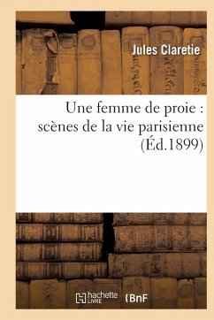 Cover Une Femme de Proie: Scènes de la Vie Parisienne