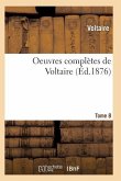 Oeuvres Complètes de Voltaire. Tome 8