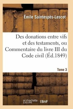Cover Des Donations Entre Vifs Et Des Testaments, Ou Commentaire Du Livre III Du Code Civil T03