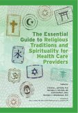 The Essential Guide to Religious Traditions and Spirituality for Health Care Providers (eBook, PDF)