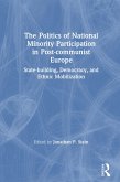 The Politics of National Minority Participation in Post-communist Societies: State-building, Democracy and Ethnic Mobilization (eBook, ePUB)