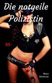 Die notgeile Polizistin (eBook, ePUB) Die notgeile Polizistin (eBook, ePUB)