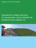 Enhanced stabilisation of municipal solid waste in bioreactor landfills (eBook, PDF) Enhanced stabilisation of municipal solid waste in bioreactor landfills (eBook, PDF)