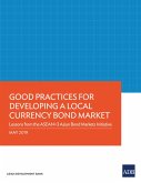 Good Practices for Developing a Local Currency Bond Market (eBook, ePUB)