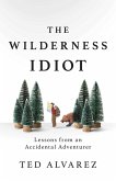 The Wilderness Idiot (eBook, ePUB) The Wilderness Idiot (eBook, ePUB)