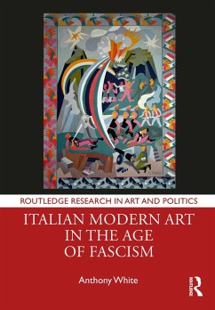 Italian Modern Art in the Age of Fascism (eBook, ePUB) - White, Anthony