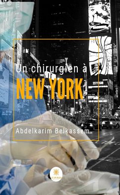 Un chirurgien à New York (eBook, ePUB) - Belkassem, Abdelkarim