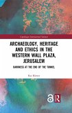 Archaeology, Heritage and Ethics in the Western Wall Plaza, Jerusalem (eBook, ePUB)
