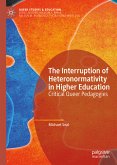 The Interruption of Heteronormativity in Higher Education (eBook, PDF)