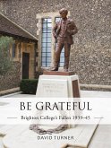 Be Grateful: Brighton College's Fallen 1939-45 (eBook, PDF)