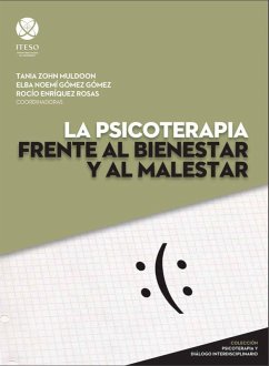 La psicoterapia frente al bienestar y al malestar (eBook, PDF) - Álvarez Avilés, Bárbara Marcela; Santiago de Sánchez, Víctor Manuel; Ayo Balandrano, Marina; Castro Soto, María Gabriela; Casillas Arista, Eugenia Catalina; Cervantes Rodríguez, Sofía; González García, Jorge; Moreno López, Salvador; Sánchez Antillón, Antonio; Sanchez Loyo, Luis Miguel