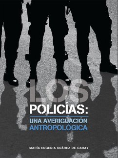 Los policías: una averiguación antropológica (eBook, PDF) - Suarez de Gara, Maria Eugenia