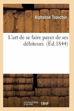 L'Art de Se Faire Payer de Ses Débiteurs - Tronchin-A