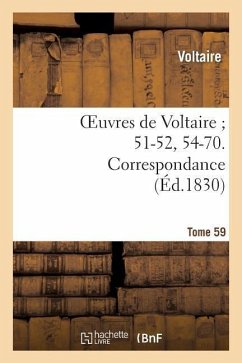 Oeuvres de Voltaire 51-52, 54-70. Correspondance. T. 59 - Voltaire