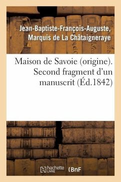 Maison de Savoie (Origine). Second Fragment d'Un Manuscrit Intitulé 'Chronologie Abrégée - de la Châtaigneraye, Jean-Baptiste-François-Auguste