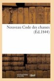 Nouveau Code Des Chasses Introduction Historique Au Droit de Chasse, Loi Fondamentale Du 3 Mai 1844
