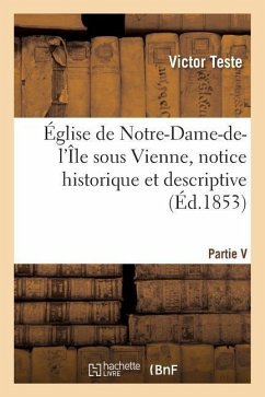 Église de Notre-Dame-De-l'Île Sous Vienne, Notice Historique Et Descriptive - Teste-V