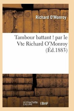 Tambour Battant ! Par Le Vte Richard O'Monroy Vte de Saint-Geniès - O'Monroy-R