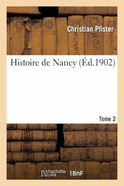 Histoire de Nancy. Tome 2 - Pfister, Christian