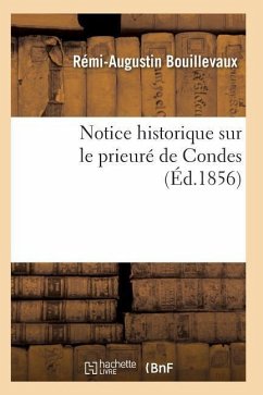 Notice Historique Sur Le Prieuré de Condes - Bouillevaux-R-A