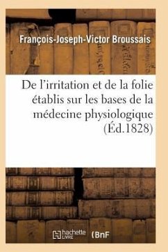 de l'Irritation Et de la Folie - Broussais-F-J-V